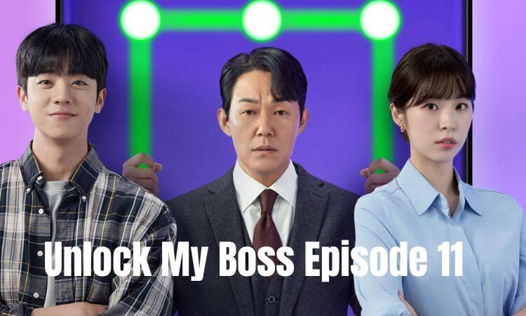 Unlock My Boss Episode 11 Preview, Release Date & Time