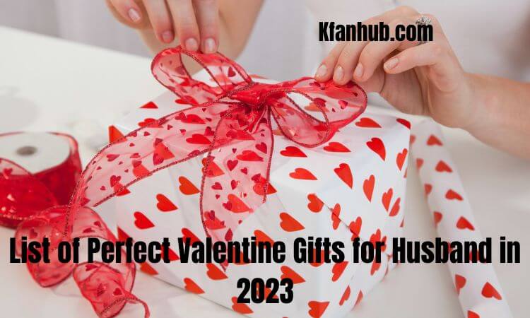 List of Perfect Valentine Gifts for Husband in 2023