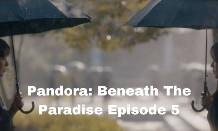 Pandora Beneath The Paradise Episode 5