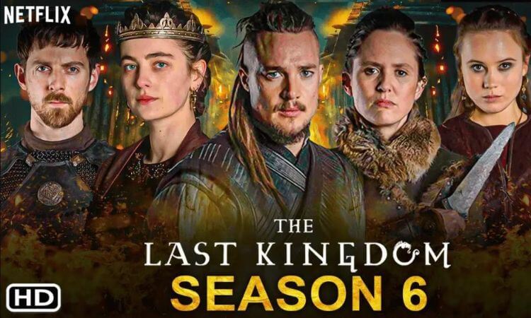 The Last Kingdom Season 6 Netflix Release Date, Cast, Trailer & More