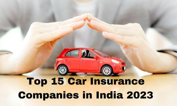 Top 15 Car Insurance Companies in India 2023