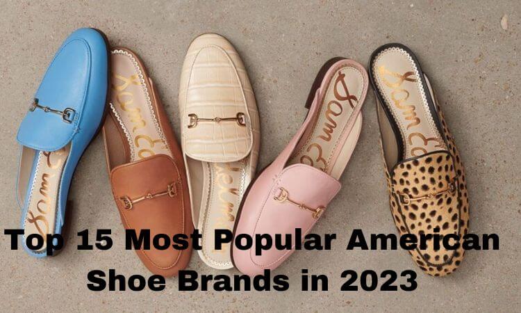 Top 15 Most Popular American Shoe Brands in 2023