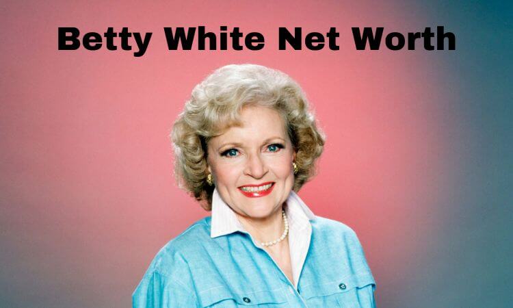 How much is Betty White Net Worth What Happen to her property after her death