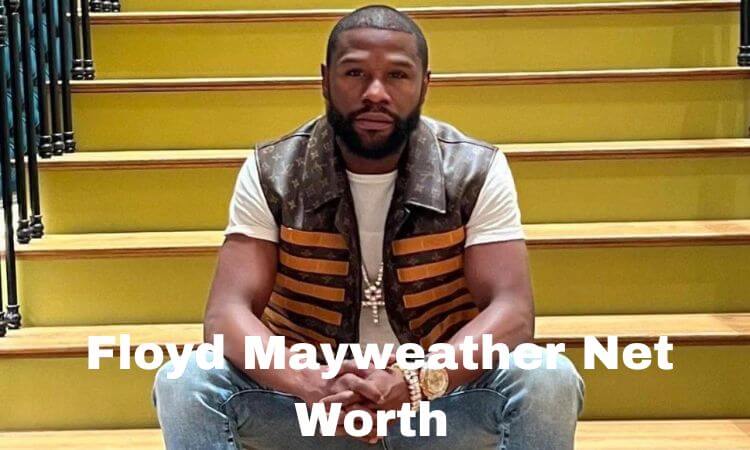 How much is Floyd Mayweather Net Worth in 2023