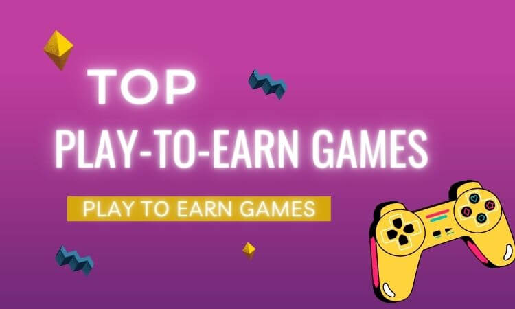 Top Play-to-Earn Games Earn Money While Gaming