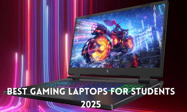 Best Gaming Laptops for Students 2025 Top Picks for Performance & Portability