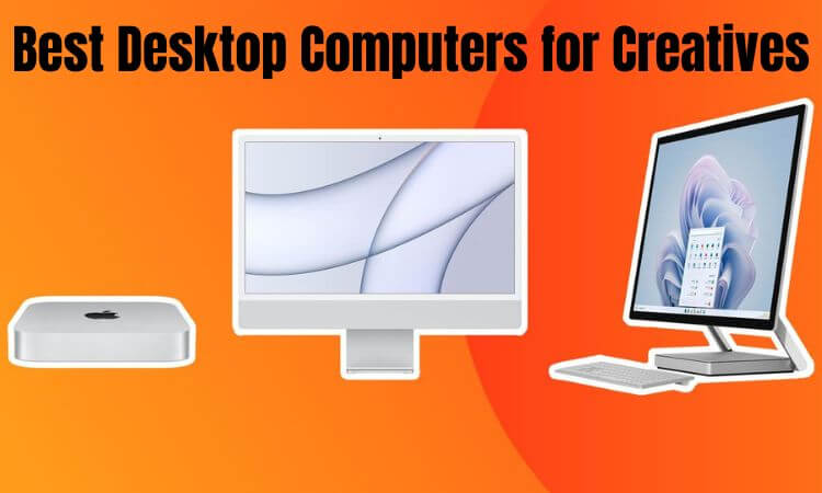 Best Desktop Computers for Creatives 2026