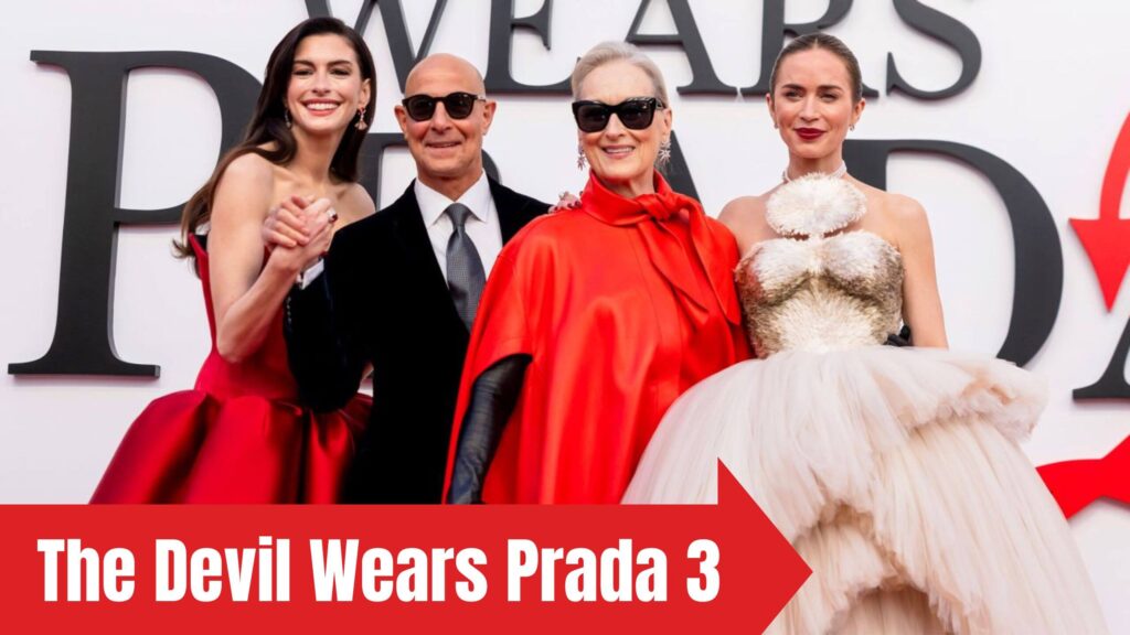 The Devil Wears Prada 3 Cast, Plot Rumors & Release Updates You Need to Know