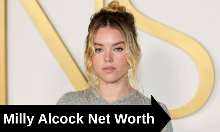 How Much Is Milly Alcock Net Worth