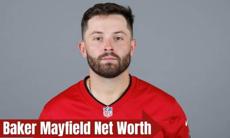 How much is Baker Mayfield Net Worth