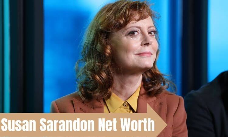 How much is Susan Sarandon Net Worth