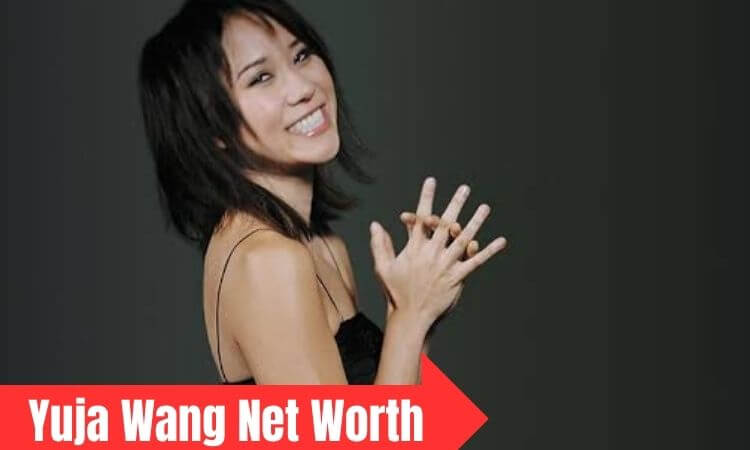 How much is Yuja Wang Net Worth