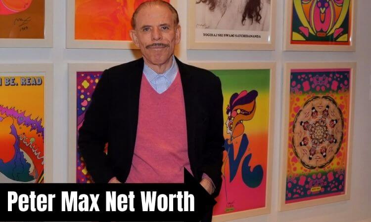 Peter Max Net Worth How the Legendary Artist Built a $100 Million Fortune